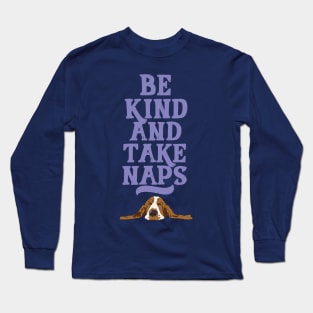 Be Kind and Take Naps Long Sleeve T-Shirt